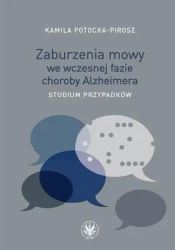 Zaburzenia mowy we wczesnej fazie choroby... - Kamila Potocka-Pirosz