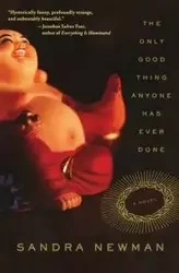 The Only Good Thing Anyone Has Ever Done - Sandra Newman