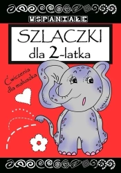 Wspaniałe szlaczki dla 2 latka - praca zbiorowa