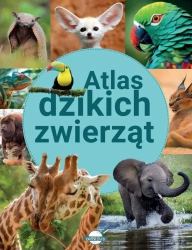 Atlas dzikich zwierząt - praca zbiorowa