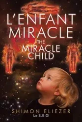 L'enfant Miracle THE MIRACLE CHILD - Le S.E.G Eliezer Shimon