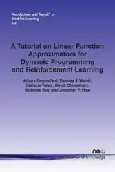 A Tutorial on Linear Function Approximators for Dynamic Programming and Reinforcement Learning - Geramifard Alborz