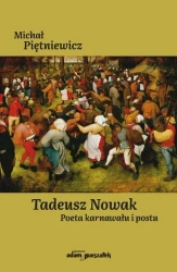 Tadeusz Nowak. Poeta karnawału i postu - Michał Piętniewicz