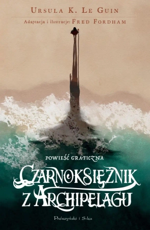Czarnoksiężnik z Archipelagu. Powieść graficzna - Ursula Le K. Guin, Fred Fordham