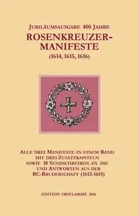 Jubiläumsausgabe 400 Jahre Rosenkreuzer-Manifeste (1614, 1615, 1616) - Steiner M.P.