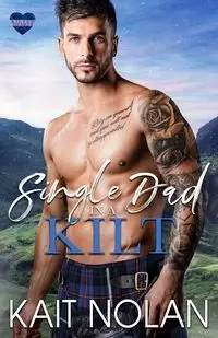 Single Dad in a Kilt - Nolan Kait