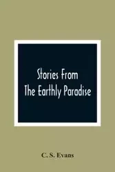 Stories From The Earthly Paradise - S. Evans C.