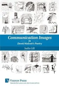 Communication Images in Derek Walcott's Poetry - Gill Sadia