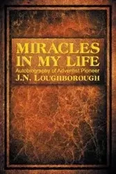 Miracles in My Life - John Loughborough Norton