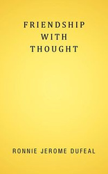 Friendship with Thought - Ronnie Jerome Dufeal