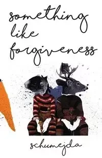 Something Like Forgiveness - Rebecca Schumejda
