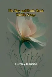 The Bay and Padie Book; Kiddie Songs - Maurice Furnley