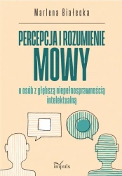 Percepcja i rozumienie mowy u osób z głębszą... - Marlena Białecka