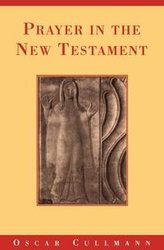 Prayer in the New Testament - Oscar Cullmann