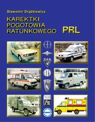 Karetki pogotowia ratunkowego PRL (seria Historia motoryzacji w PRL) - Sławomir Drążkiewicz