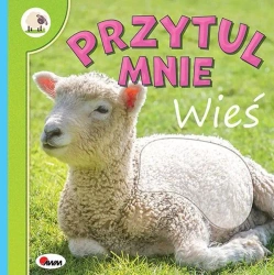 Przytul mnie. Wieś. Książka sensoryczna - praca zbiorowa