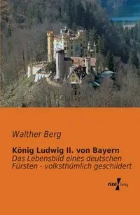 König Ludwig II. von Bayern - Berg Walther