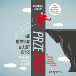 audiobook Przeskok. Jak rozwinąć własny biznes, kiedy wciąż pracujesz na etacie - Grzegorz Kubera