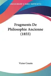 Fragments De Philosophie Ancienne (1855) - Victor Cousin