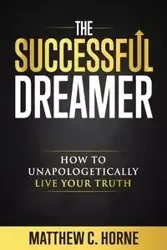 The Successful Dreamer - Matthew C. Horne