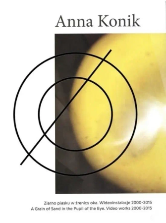 Ziarno piasku w źrenicy oka. Wideoinstalacje - Anna Konik