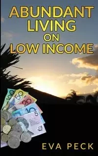 Abundant Living on Low Income - Eva Peck