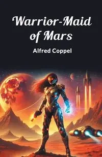 Warrior-Maid of Mars - Alfred Coppel