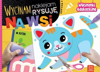 Wycinam, naklejam, rysuję. Na wsi. Wycinanki edu - Agnieszka Bator