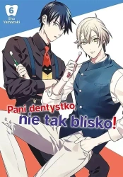 Pani dentystko, nie tak blisko! Tom 6 - Shou Yamazaki