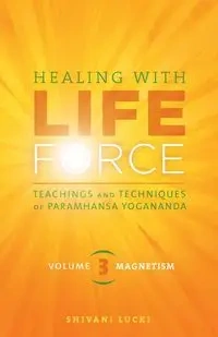 Healing with Life Force, Volume Three-Magnetism - Lucki Shivani