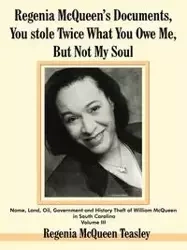 Regenia McQueen's Documents, You stole Twice What You Owe Me, But Not My Soul - Regenia Teasley  McQueen