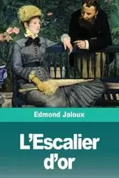 L'Escalier d'or - Edmond Jaloux Jaloux