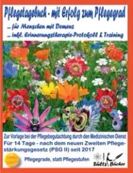 Pflegetagebuch für Menschen mit Demenz - mit Erfolg zum Pflegegrad - inkl. Erinnerungstherapie-Protokoll - Renate Sültz
