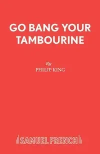 Go Bang Your Tambourine - Philip King