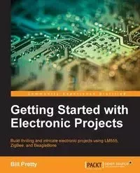 Getting Started with Electronic Projects - Bill Pretty
