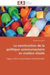 La construction de la politique communautaire en matière d'asile - KOUNTOURIS-N