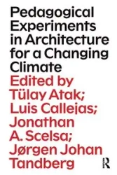 Pedagogical Experiments in Architecture for a Changing Climate - Atak Tülay