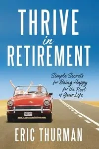 Thrive in Retirement - Thurman Eric