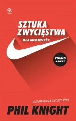 Sztuka zwycięstwa dla młodzieży. Wspomnienia... - Phil Knight