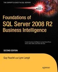 Foundations of SQL Server 2008 R2 Business Intelligence - Guy Fouche