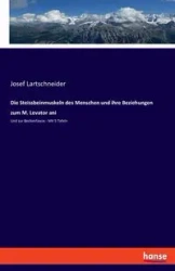 Die Steissbeinmuskeln des Menschen und ihre Beziehungen zum M. Levator ani - Josef Lartschneider