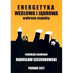Energetyka węglowa i jądrowa. Wybrane aspekty - Radosław Szczerbowski