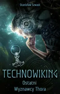 Technowiking Ostatni Wyznawcy Thora - Stanisław Szwast