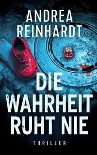 Die Wahrheit ruht nie - Andrea Reinhardt