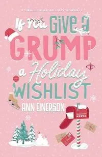 If You Give A Grump A Holiday Wishlist - Ann Einerson