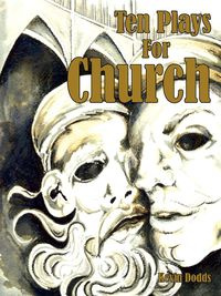 Ten Plays for Church - Kevin Dodds