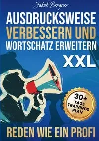 Ausdrucksweise Verbessern und Wortschatz Erweitern XXL - Bergner Jakob