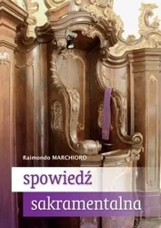 Spowiedź sakramentalna Praktyczny przewodnik - Raimondo Marchioro