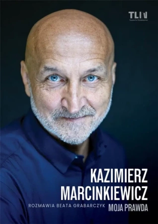 Kazimierz Marcinkiewicz. Moja prawda - Beata Kazimierz Grabarczyk Marcinkiewicz