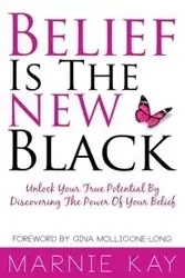 Belief Is The New Black - Kay Marnie